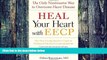 Must Have PDF  Heal Your Heart with EECP: The Only Noninvasive Way to Overcome Heart Disease  Free