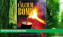 Must Have PDF  The Calcium Bomb: The Nanobacteria Link to Heart Disease   Cancer  Free Full Read