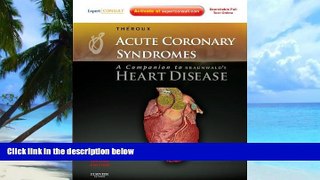 Big Deals  Acute Coronary Syndromes: A Companion to Braunwald s Heart Disease: Expert Consult -