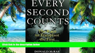 Big Deals  Every Second Counts: The Race to Transplant the First Human Heart  Free Full Read Most