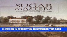 [PDF] The Sugar Masters: Planters and Slaves in Louisiana s Cane World, 1820-1860 Popular Online