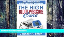 Big Deals  The High Blood Pressure Cure: How to Lower Your Blood Pressure Naturally  Free Full