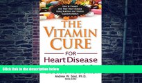 Big Deals  The Vitamin Cure for Heart Disease: How to Prevent and Treat Heart Disease Using