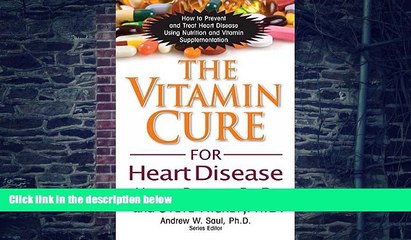 Big Deals  The Vitamin Cure for Heart Disease: How to Prevent and Treat Heart Disease Using