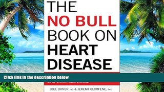Must Have PDF  The No Bull Book on Heart Disease: Real Answers to Winning Back Your Heart and