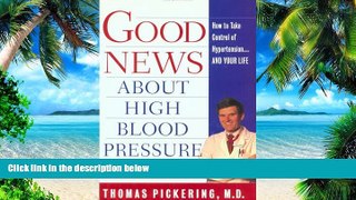 Must Have PDF  Good News About High Blood Pressure: How to Take Control of Hypertension---and Your
