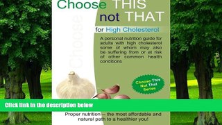 Big Deals  Choose This not That for High Cholesterol: Choose This Not That Series  Free Full Read