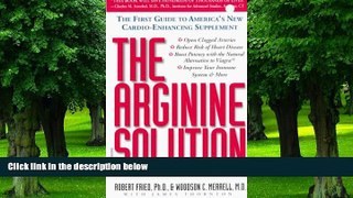 Big Deals  The Arginine Solution: The First Guide to America s New Cardio-Enhancing Supplement