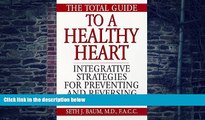 Big Deals  The Total Guide To A Healthy Heart: Integrative Strategies for Preventing and Reversing
