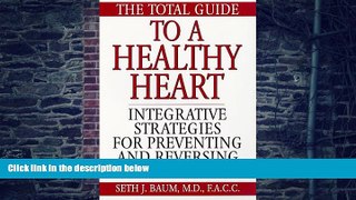 Big Deals  The Total Guide To A Healthy Heart: Integrative Strategies for Preventing and Reversing