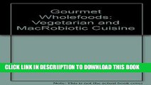[New] Gourmet Wholefoods: Vegetarian and MacRobiotic Cuisine Exclusive Full Ebook