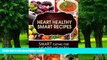 Big Deals  Heart Healthy Smart Recipes: Smart Eating for Heart Health  Best Seller Books Most Wanted