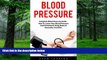Big Deals  Blood Pressure: Complete Blood Pressure Guide - How To Lower Your Blood Pressure And