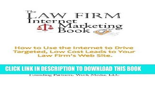 [PDF] The Law Firm Internet Marketing Book: How To Use The Internet To Drive Targeted, Low Cost