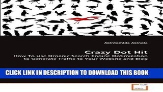[PDF] Crazy Dot Hit: How To Use Organic Search Engine Optimization to Generate Traffic to Your