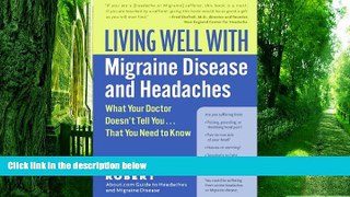 Big Deals  Living Well with Migraine Disease and Headaches: What Your Doctor Doesn t Tell