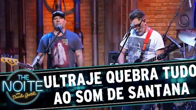 Ultraje quebra tudo ao som de Santana
