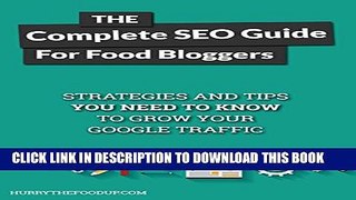 [PDF] The Complete SEO Guide For Food Bloggers: Strategies and tips you need to know to grow your