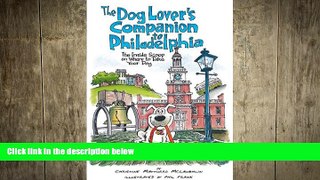 READ book  The Dog Lover s Companion to Philadelphia: The Inside Scoop on Where to Take Your Dog