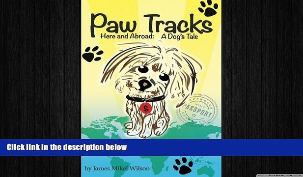READ book Paw Tracks Here And Abroad: A Dog s Tale FREE BOOOK ONLINE