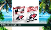 Big Deals  Blood Pressure Box set: Blood Pressure Solution - How To Lower Your Blood Pressure