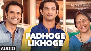 PADHOGE LIKHOGE Full Song ( Audio)- M.S. DHONI -THE UNTOLD STORY -Sushant Singh Rajput, Disha Patani