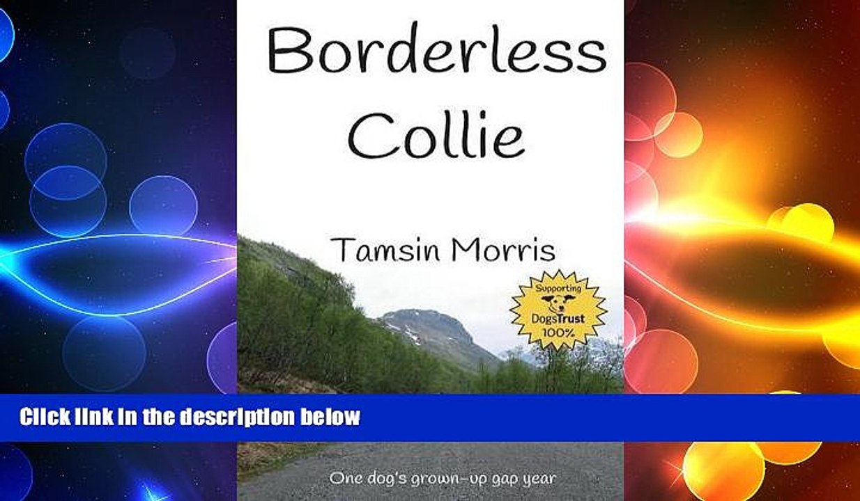 Free [PDF] Downlaod  Borderless Collie: One Dog s Grown Up Gap Year  BOOK ONLINE