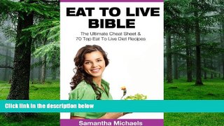 Big Deals  Eat To Live Bible: The Ultimate Cheat Sheet   70 Top Eat To Live Diet Recipes  Best