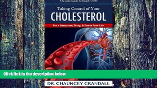 Must Have PDF  Taking Control of Your Cholesterol: For a Symptom, Drug,   Stress Free Life (Dr.