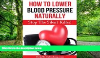 Big Deals  How To Lower Blood Pressure Naturally - Stop The Silent Killer!  Best Seller Books Most