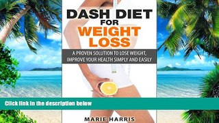Big Deals  DASH Diet for Weight Loss: A Proven Solution to Lose Weight, Improve Your Health Simply
