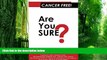 Big Deals  Cancer Free! Are You Sure?  Best Seller Books Most Wanted