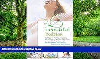 Must Have PDF  Beautiful Babies: Nutrition for Fertility, Pregnancy, Breast-feeding, and Baby s
