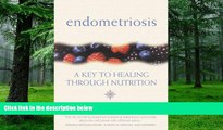 Big Deals  Endometriosis: A Key to Healing Through Nutrition  Free Full Read Most Wanted
