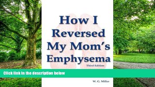 Big Deals  How I Reversed My Mom s Emphysema Third Edition  Free Full Read Best Seller