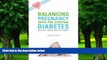 Big Deals  Balancing Pregnancy with Pre-existing Diabetes: Healthy Mom, Healthy Baby  Best Seller