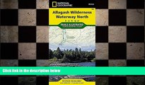 behold  Allagash Wilderness Waterway North (National Geographic Trails Illustrated Map)