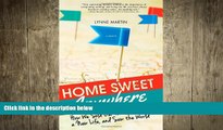 Free [PDF] Downlaod  Home Sweet Anywhere: How We Sold Our House, Created a New Life, and Saw the