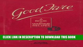 [PDF] Good Fare: A Book of Wartime Recipes (Daily Telegraph) Full Online