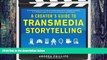 Big Deals  A Creator s Guide to Transmedia Storytelling: How to Captivate and Engage Audiences