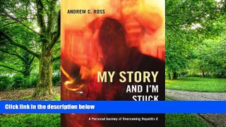 Big Deals  My Story And I M Stuck With It: A Personal Journey Of Overcoming Hepatitis C  Best