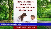Big Deals  How to Correct High Blood Pressure Without Medications  Best Seller Books Most Wanted