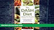 Big Deals  Dash Diet Health Plan: Low-Sodium, Low-Fat Recipes to Promote Weight Loss, Lower Blood