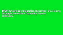 [PDF] Knowledge Integration Dynamics: Developing Strategic Innovation Capability Popular Collection