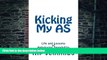 Big Deals  Kicking My AS: Life and Lessons of Ankylosing Spondylitis  Free Full Read Most Wanted