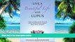 Big Deals  Live a Beautiful Life with Lupus: Habits and Rituals for Thriving with an Autoimmune