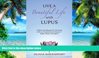 Big Deals  Live a Beautiful Life with Lupus: Habits and Rituals for Thriving with an Autoimmune
