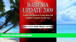 Big Deals  Babesia Update 2009: A Cause of Excess Weight, Migraines and Fatigue? A Common Reason