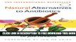 Collection Book Natural Alternatives to Antibiotics - Revised and Updated: How to treat infections