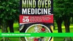 Big Deals  Mind Over Medicine: Top 50 Original Recipes To Heal Yourself And Alter Your Brain